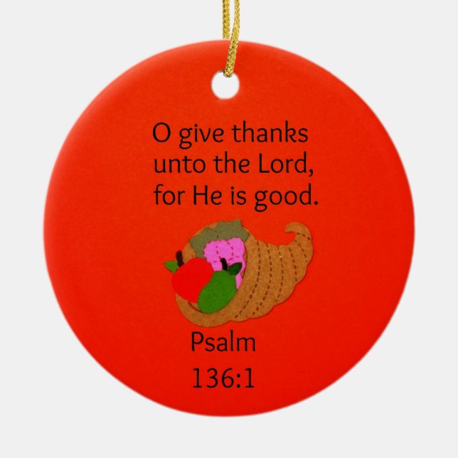 O Give Thanks Unto the Lord... Ceramic Ornament (Front)
