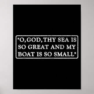 O GOD THY SEA IS SO GREAT AND MY BOAT IS SO SMALL POSTER