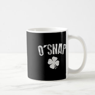 O Snap Irish Shirt St. Patricks Day Clothes Men Wo Coffee Mug