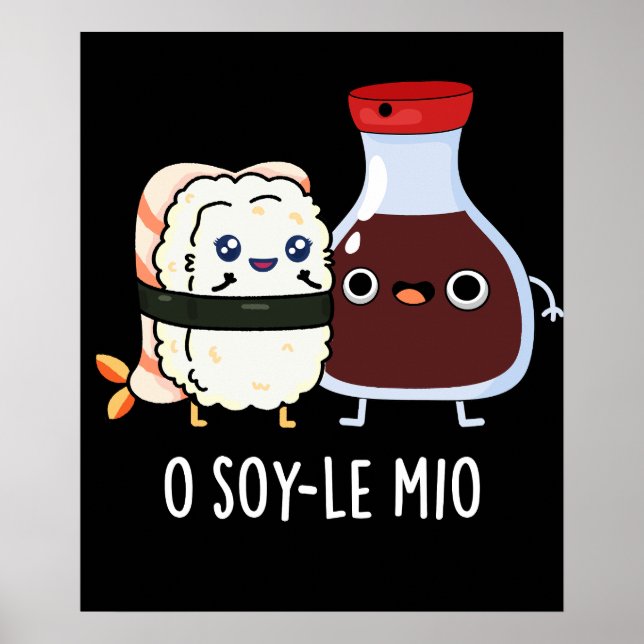 O soy-le-mio Funny Singing Soy Sauce Pun Dark BG Poster (Front)