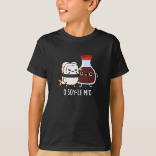 O soy-le-mio Funny Singing Soy Sauce Pun Dark BG T-Shirt