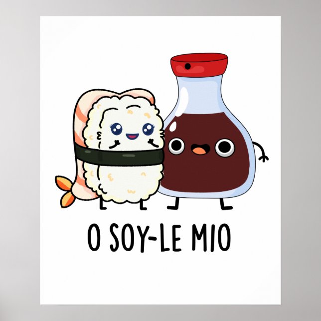 O soy-le-mio Funny Singing Soy Sauce Pun  Poster (Front)
