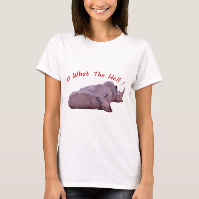 o what the hell ! T-Shirt (Front)
