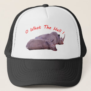 o what the hell ! trucker hat