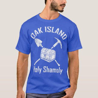 Oak Island Holy Shamoly  Treasure Hunter  T-Shirt