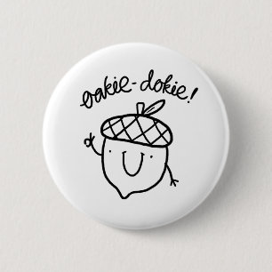 Oakie Dokie Cute Acorn Pun Button Pin