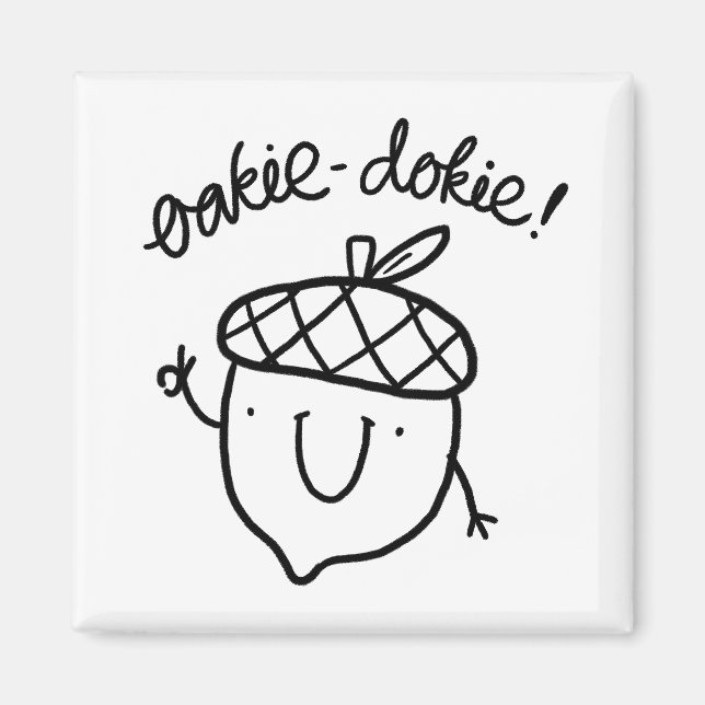 Oakie Dokie Cute Acorn Pun Magnet (Front)