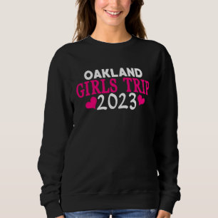 Oakland Girls Trip 2023 Women's Bachelorette Part Sweatshirt