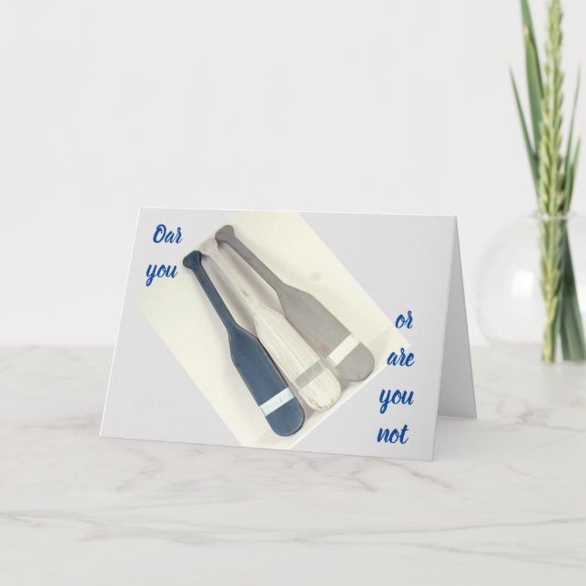 *OAR* YOU OR *OR YOU NOT* HAVING A BIRTHDAY? CARD (Front)