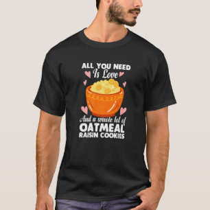 Oatmeal Enthusiast Porrdige Love Raisin Cookies   T-Shirt