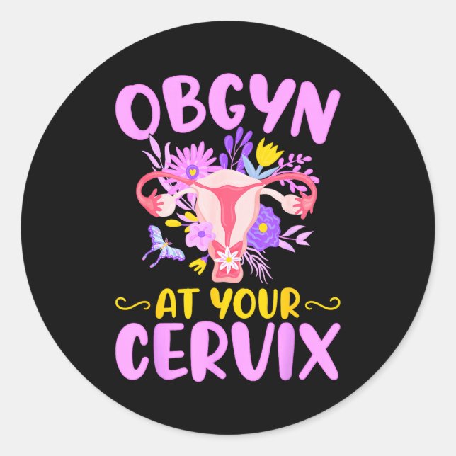 Ob-gyn At Your Cervix Funny Gyno Doctors Gynecolog Classic Round Sticker (Front)