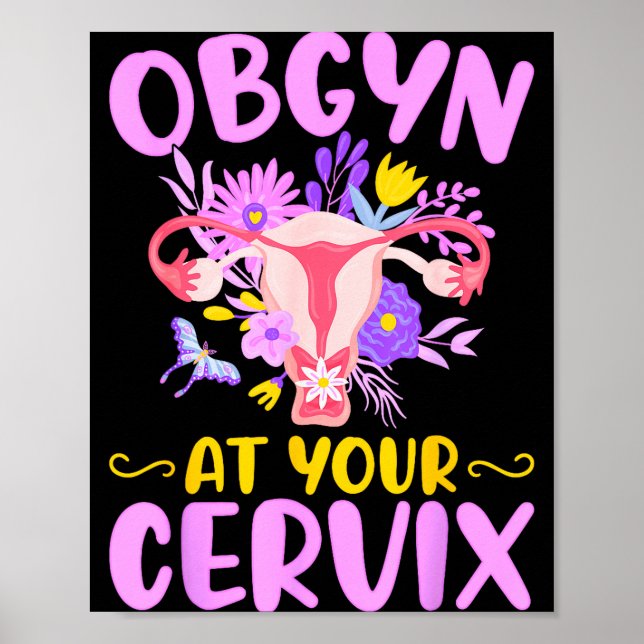 Ob-gyn At Your Cervix Funny Gyno Doctors Gynecolog Poster (Front)
