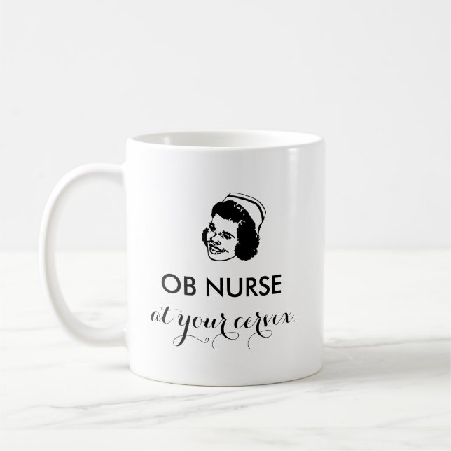 OB NURSE - at your cervix! Coffee Mug (Left)