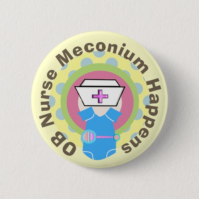 OB Nurse Gifts "Meconium Happens" 6 Cm Round Badge (Front)