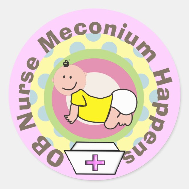 OB Nurse Gifts "Meconium Happens" Classic Round Sticker (Front)