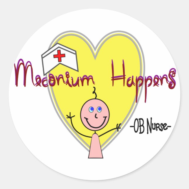 OB Nurse "Meconium Happens" Hilarious Classic Round Sticker (Front)