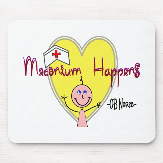 OB Nurse "Meconium Happens" Hilarious Mouse Pad (Front)