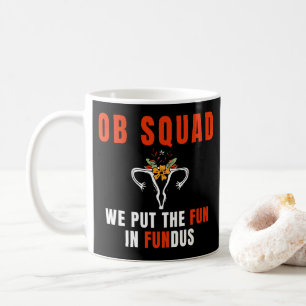 OB Nurse Squad Obstetrical Obstetrics Nurse Gifts Coffee Mug