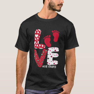 OB Nurse Valentines Day Delivery Labour Nursing Lo T-Shirt