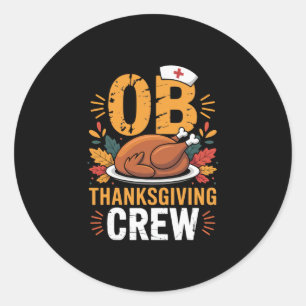 Ob Thanksgiving Crew Nurse Vibe Autumn Celebration Classic Round Sticker