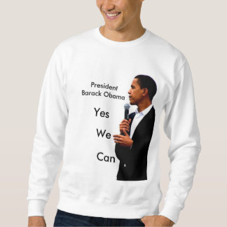 obama5, PresidentBarack Obama, Yes, We, Can Sweatshirt