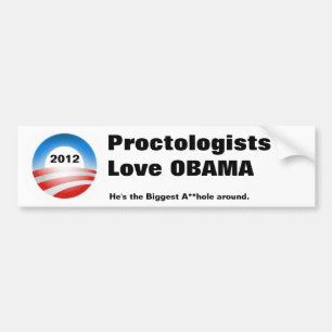 obama-08, 2012, ProctologistsLove OBAMA, He's t... Bumper Sticker