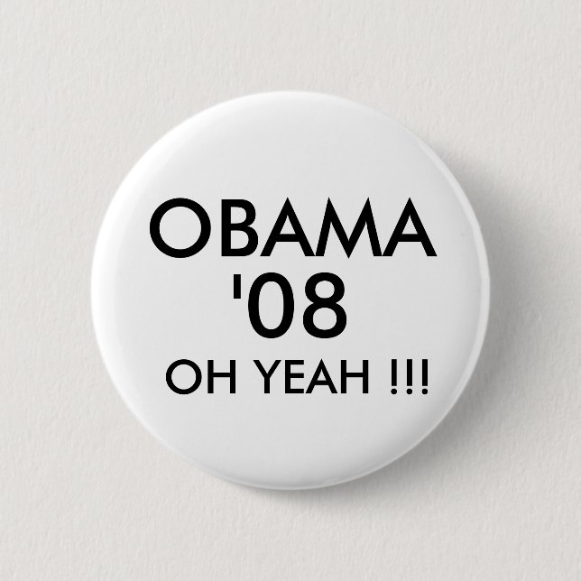 OBAMA, '08, OH YEAH !!! - Customised 6 Cm Round Badge (Front)