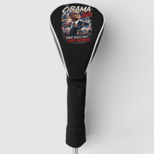 Obama 2028 Since Rules Don't Exist Anymore Golf Head Cover
