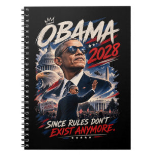 Obama 2028 Since Rules Don't Exist Anymore Notebook