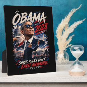 Obama 2028 Since Rules Don't Exist Anymore Plaque