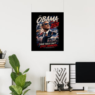 Obama 2028 Since Rules Don't Exist Anymore Poster