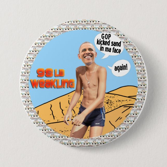 Obama 98lb weakling 7.5 cm round badge (Front)