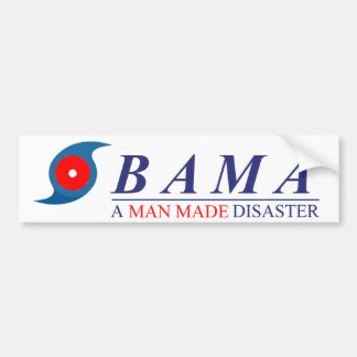 Obama - A Man Made Disaster: Natural Bumper Sticker