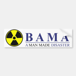 Obama - A Man Made Disaster: Nuclear Bumper Sticker