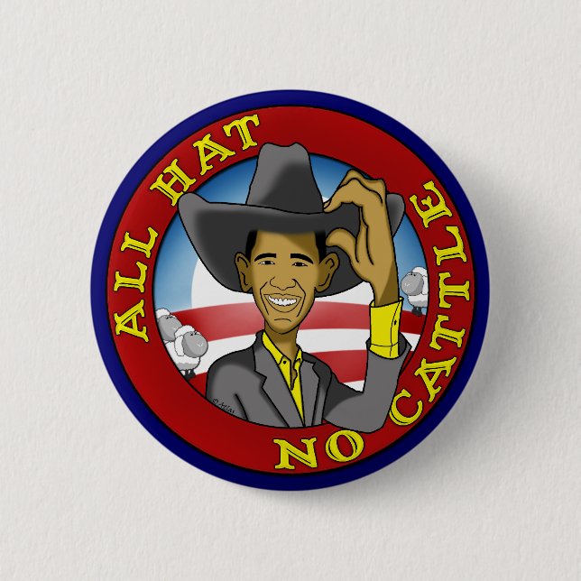Obama All Hat No Cattle 6 Cm Round Badge (Front)