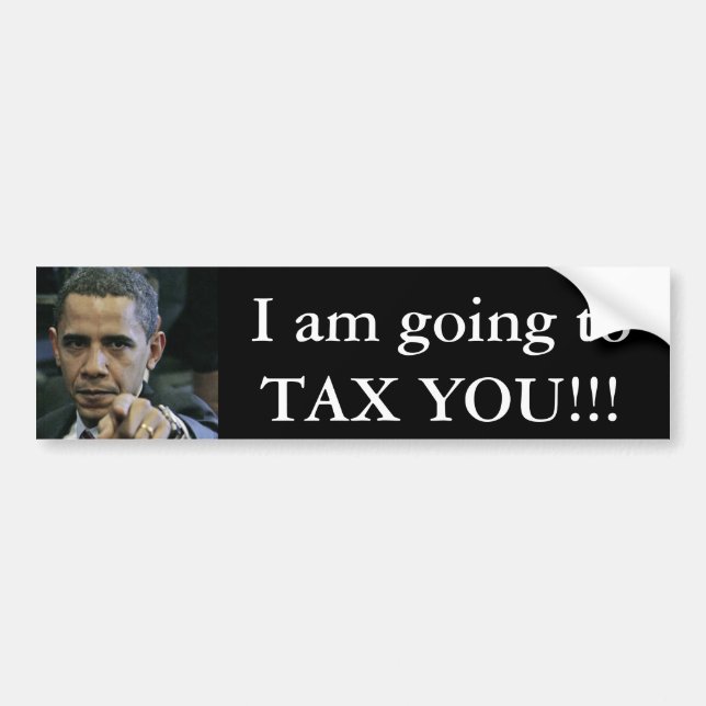 obama_antichrist, I am going to TAX YOU!!! Bumper Sticker (Front)