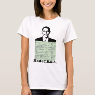 OBAMA BIRTH CERTIFICATE MADE IN THE U.S.A. T-Shirt