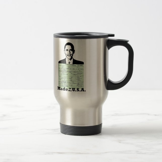 OBAMA BIRTH CERTIFICATE MADE IN THE U.S.A. TRAVEL MUG (Right)