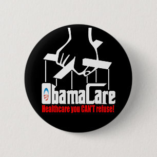 Obama Care: Healthcare you Can't Refuse! 6 Cm Round Badge