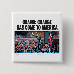 Obama: Change Has Come to America Button