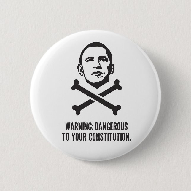 Obama: Dangerous To Your Constitution button (Front)