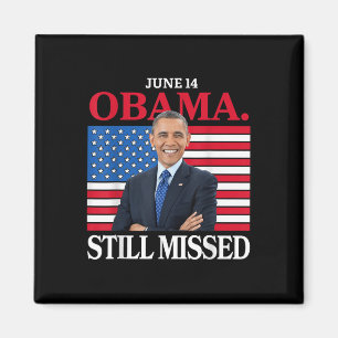 Obama Day, June 14 Obama Still Missed Appreciation Magnet