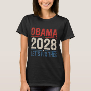 Obama For President 2028 Obama Lets Fix This Obama T-Shirt