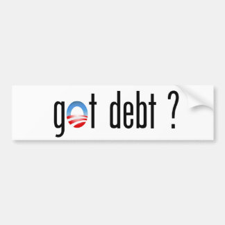Obama Got Debt? Bumper Sticker