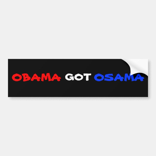 Obama got Osama RED/WHITE/BLUE Bumper Stickers (Front)