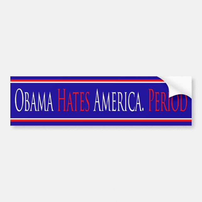 Obama Hates America Period - Bumper Sticker (Front)