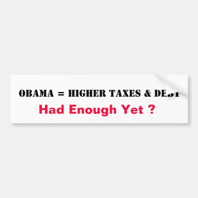 Obama = Higher Taxes & Debt Bumper Sticker (Front)