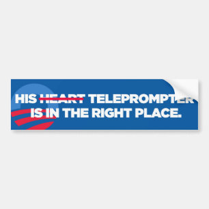 Obama His Teleprompter's In The Right Place bumper Sticker