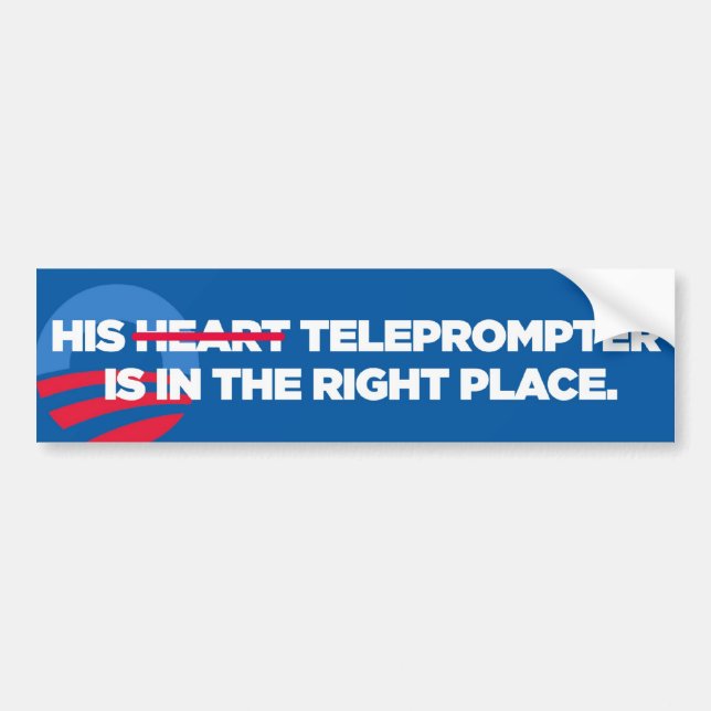 Obama His Teleprompter's In The Right Place bumper Sticker (Front)