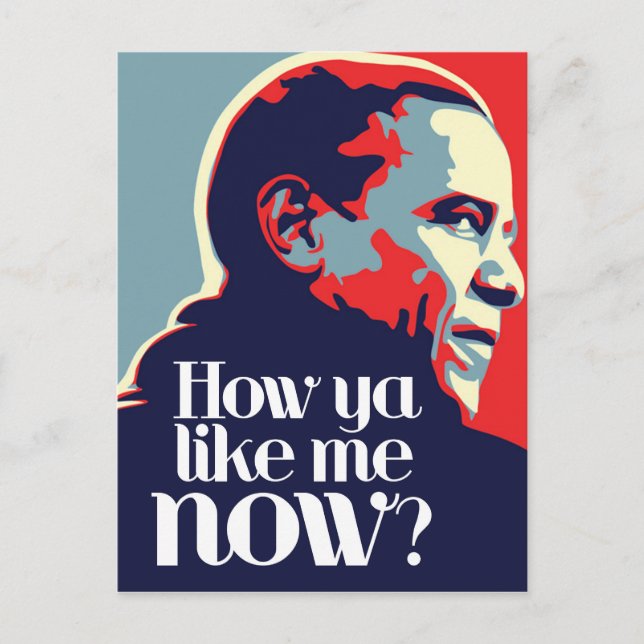 Obama: How Ya Like Me Now Postcard (Front)